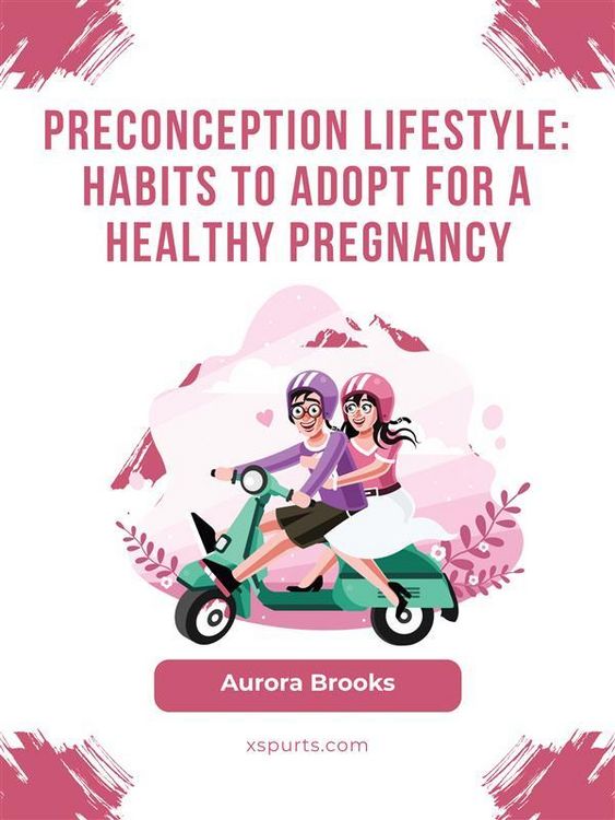Produktbild: Preconception Lifestyle- Habits to Adopt for a Healthy Pregnancy