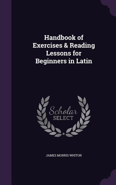 Produktbild: Handbook of Exercises & Reading Lessons for Beginners in Latin