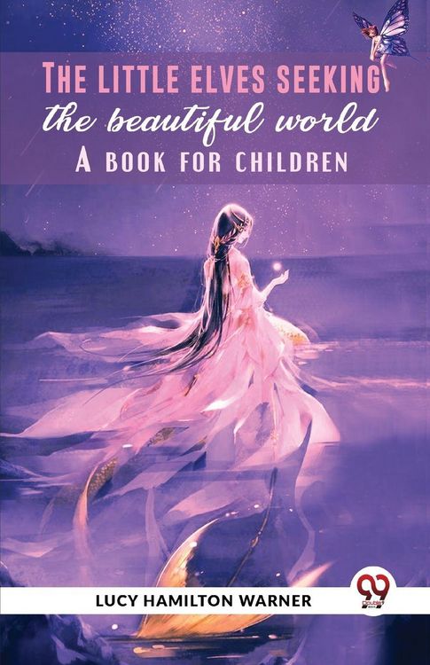 Produktbild: The Little Elves Seeking The Beautiful World A Book For Children