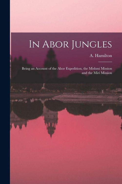 Produktbild: In Abor Jungles; Being an Account of the Abor Expedition, the Mishmi Mission and the Miri Mission