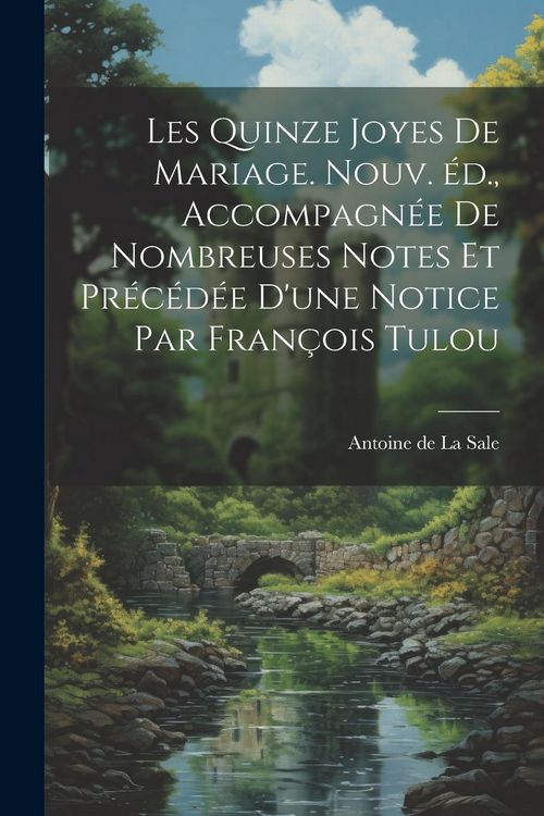 Produktbild: Les quinze joyes de mariage. Nouv. &eacute;d., accompagn&eacute;e de nombreuses notes et pr&eacute;c&eacute;d&eacute;e d'une notice par Fran&ccedil;ois Tulou