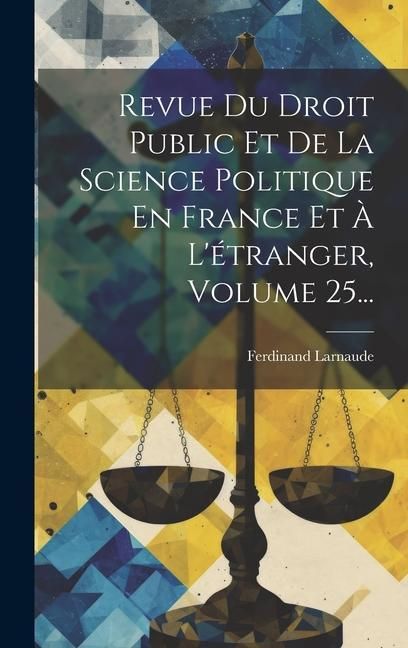 Produktbild: Revue Du Droit Public Et De La Science Politique En France Et &Agrave; L'&eacute;tranger, Volume 25...