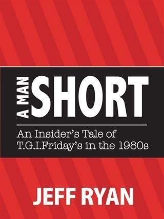 Produktbild: Man Short &quote;An Insider's Tale of T.G.I. Friday's in the 1980's&quote;
