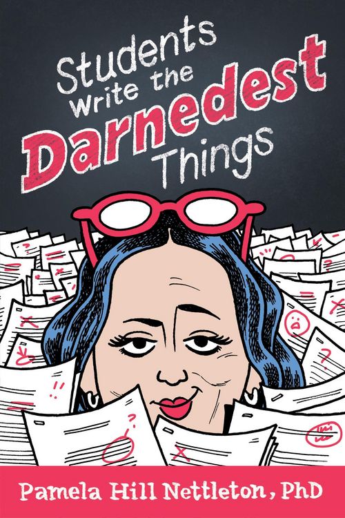 Produktbild: Students Write the Darnedest Things: Gaffes, Goofs, Blunders and Unintended Wisdom from Actual College Papers