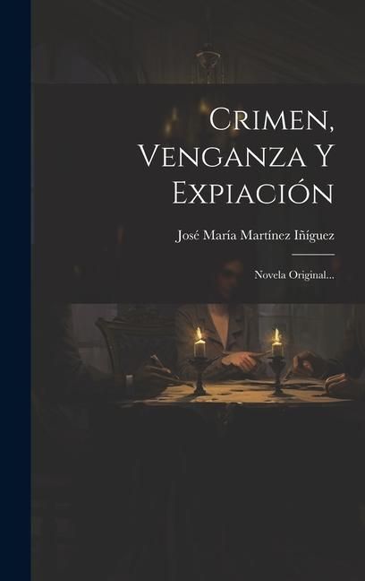 Produktbild: Crimen, Venganza Y Expiaci&oacute;n: Novela Original...