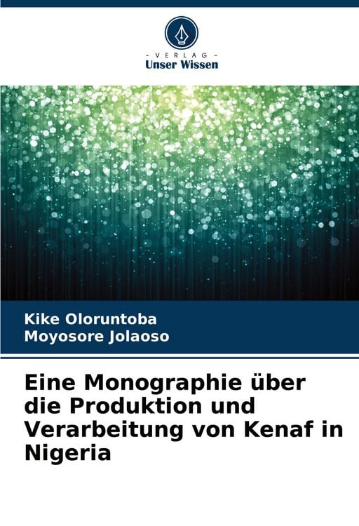 Produktbild: Eine Monographie &uuml;ber die Produktion und Verarbeitung von Kenaf in Nigeria