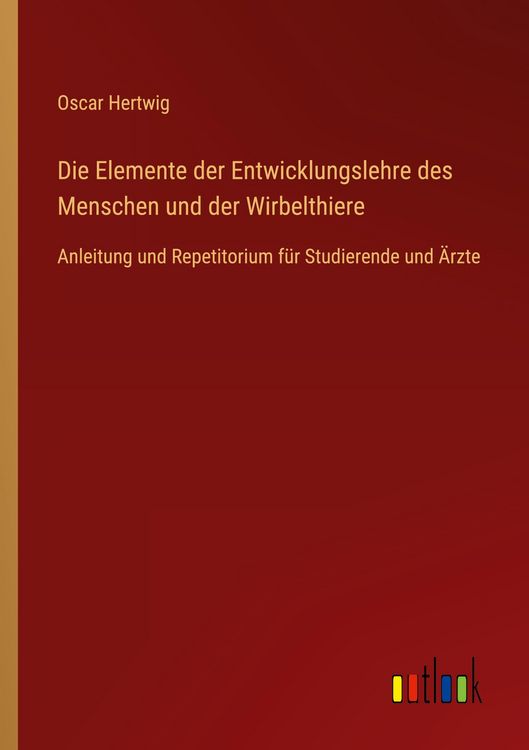 Produktbild: Die Elemente der Entwicklungslehre des Menschen und der Wirbelthiere