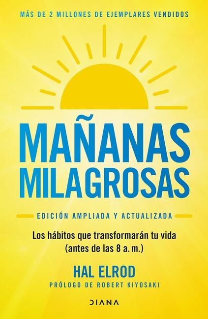 Produktbild: Ma&ntilde;anas Milagrosas: Los 6 H&aacute;bitos Que Cambiar&aacute;n Tu Vida Antes de Las 8 Am (Edici&oacute;n Ampliada Y Actualizada) / The Miracle Morning (Updated and Enhanced Edition)