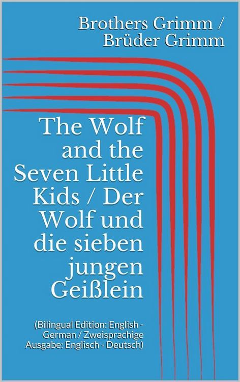 Produktbild: The Wolf and the Seven Little Kids / Der Wolf und die sieben jungen Gei&szlig;lein (Bilingual Edition: English - German / Zweisprachige Ausgabe: Englisch -