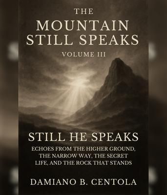 Produktbild: The Mountain Still Speaks Volume III: Still He Speaks
