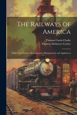 Produktbild: The Railways of America: Their Construction, Development, Management, and Appliances