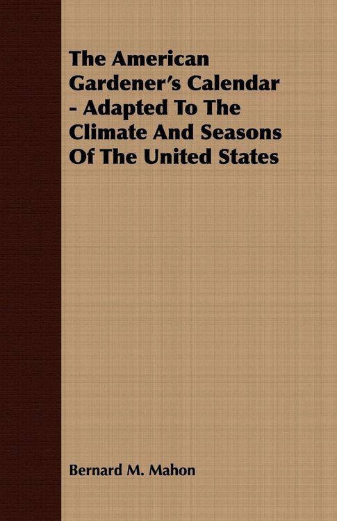 Produktbild: The American Gardener's Calendar - Adapted To The Climate And Seasons Of The United States