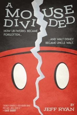 Produktbild: A Mouse Divided: How Ub Iwerks Became Forgotten, and Walt Disney Became Uncle Walt