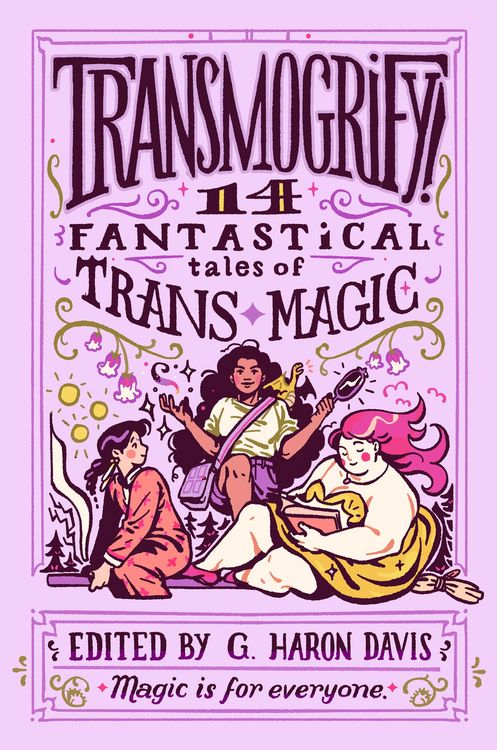 Produktbild: Transmogrify!: 14 Fantastical Tales of Trans Magic
