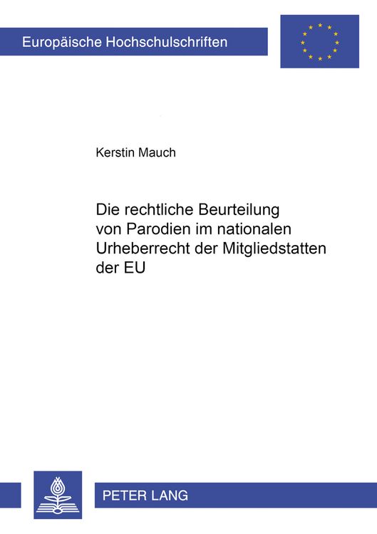 Produktbild: Die rechtliche Beurteilung von Parodien im nationalen Urheberrecht der Mitgliedstaaten der EU