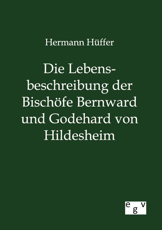 Produktbild: Die Lebensbeschreibung der Bisch&ouml;fe Bernward und Godehard von Hildesheim