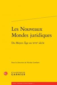 Produktbild: Les Nouveaux Mondes Juridiques ; Du Moyen Age Au Xviie Siecle