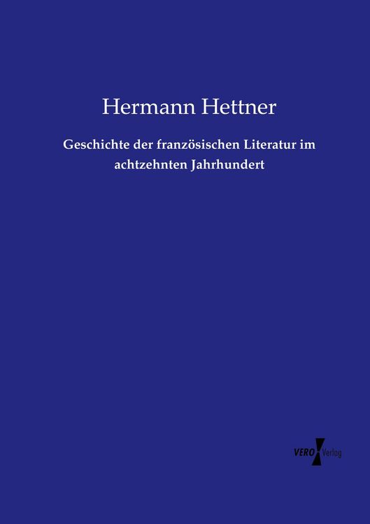 Produktbild: Geschichte der franz&ouml;sischen Literatur im achtzehnten Jahrhundert