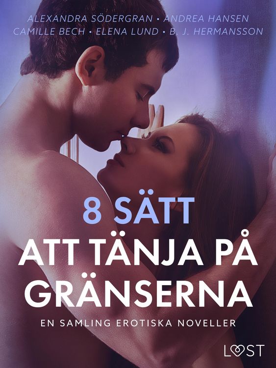Produktbild: 8 s&auml;tt att t&auml;nja p&aring; gr&auml;nserna - En samling erotiska noveller