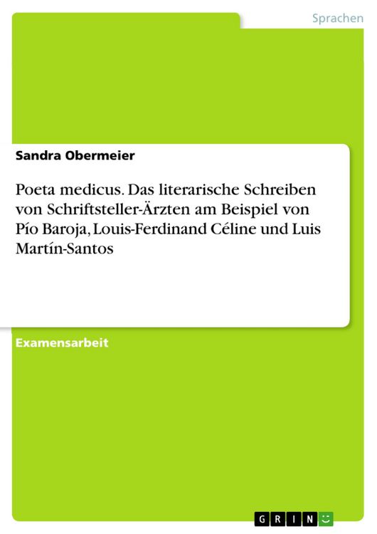 Produktbild: Poeta medicus. Das literarische Schreiben von Schriftsteller-&Auml;rzten am Beispiel von P&iacute;o Baroja, Louis-Ferdinand C&eacute;line und Luis Mart&iacute;n-Santos