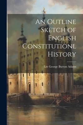 Produktbild: An Outline Sketch of English Constitutionl History