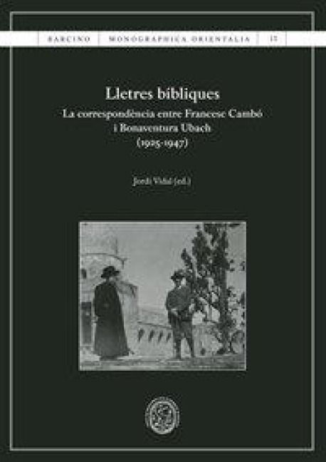 Produktbild: Lletres b&iacute;bliques : la correspond&egrave;ncia entre Francesc Camb&oacute; i Bonaventura Ubach (1925-1947)
