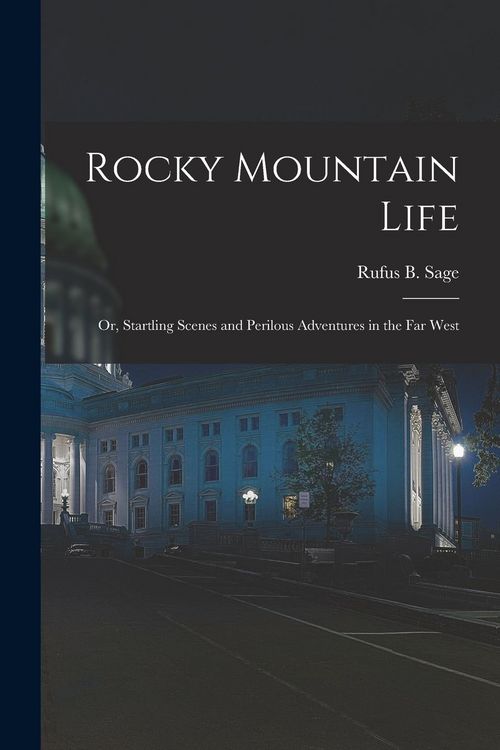 Produktbild: Rocky Mountain Life; or, Startling Scenes and Perilous Adventures in the far West