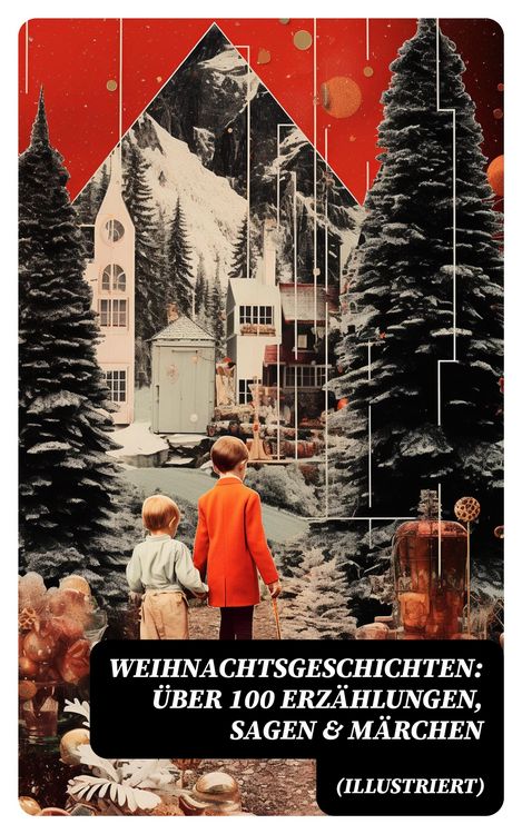 Produktbild: Weihnachtsgeschichten: &Uuml;ber 100 Erz&auml;hlungen, Sagen & M&auml;rchen (Illustriert)