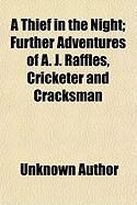 Produktbild: A Thief in the Night; Further Adventures of A. J. Raffles, Cricketer and Cracksman