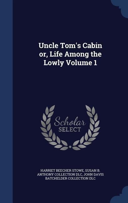 Produktbild: Uncle Tom's Cabin or, Life Among the Lowly Volume 1