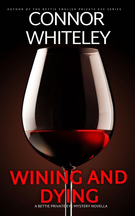 Produktbild: Wining And Dying: A Bettie Private Eye Mystery Novella (The Bettie English Private Eye Mysteries, #16)