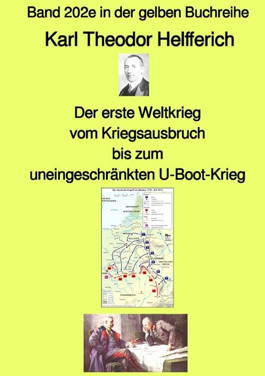 Produktbild: Der erste Weltkrieg - vom Kriegsausbruch bis zum uneingeschr&auml;nkten U-Boot-Krieg - Band 202e in der gelben Buchreihe - bei J&uuml;rgen Ruszkowski