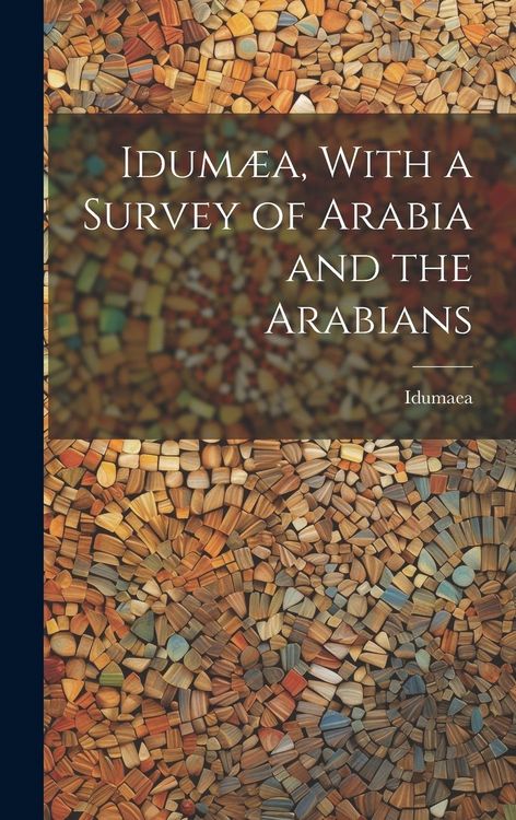 Produktbild: Idum&aelig;a, With a Survey of Arabia and the Arabians