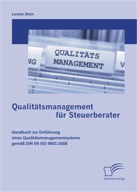 Produktbild: Qualit&auml;tsmanagement f&uuml;r Steuerberater: Handbuch zur Einf&uuml;hrung eines Qualit&auml;tsmanagementsystems gem&auml;&szlig; DIN EN ISO 9001:2008