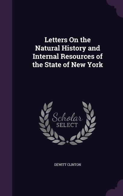 Produktbild: Letters On the Natural History and Internal Resources of the State of New York