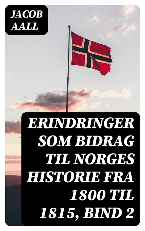Produktbild: Erindringer som Bidrag til Norges Historie fra 1800 til 1815, bind 2