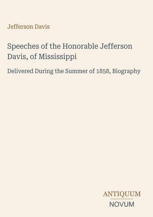 Produktbild: Speeches of the Honorable Jefferson Davis, of Mississippi
