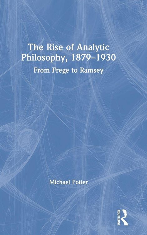 Produktbild: The Rise of Analytic Philosophy, 1879-1930