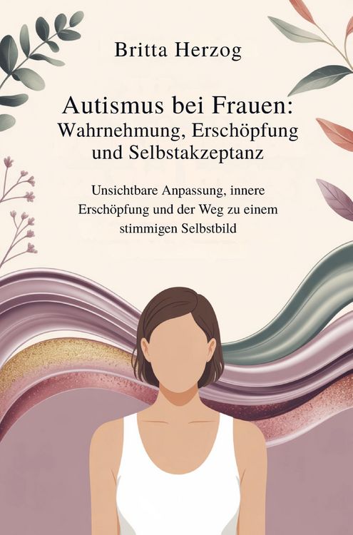 Produktbild: Autismus bei Frauen: Wahrnehmung, Ersch&ouml;pfung und Selbstakzeptanz: