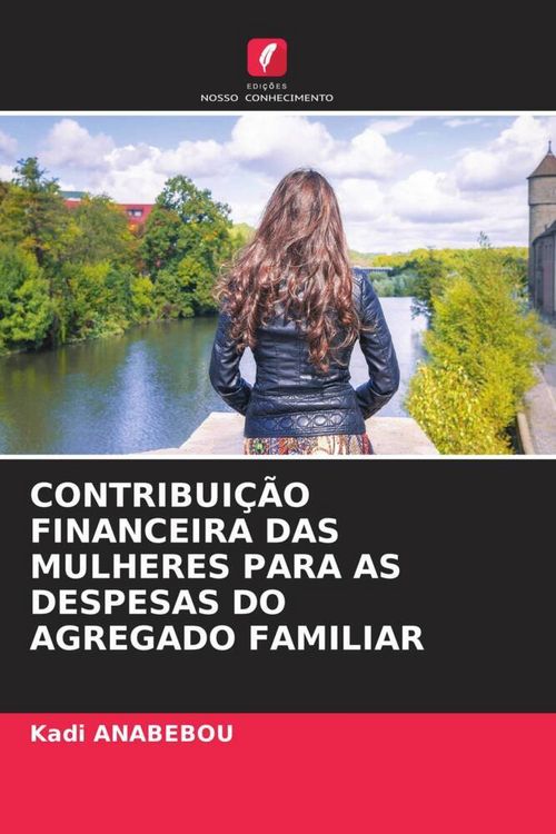Produktbild: Contribui&ccedil;&atilde;o Financeira das Mulheres Para As Despesas Do Agregado Familiar