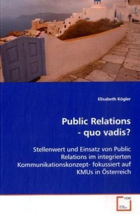 Produktbild: K&ouml;gler, e: Public Relations - quo vadis?