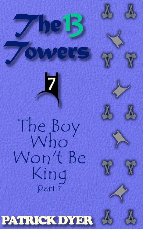 Produktbild: The 13 Towers: The Boy Who Won't Be King Part 7