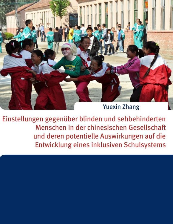 Produktbild: Einstellungen gegen&uuml;ber blinden und sehbehinderten Menschen in der chinesischen Gesellschaft und deren potentielle Auswirkungen auf die Entwicklung ei