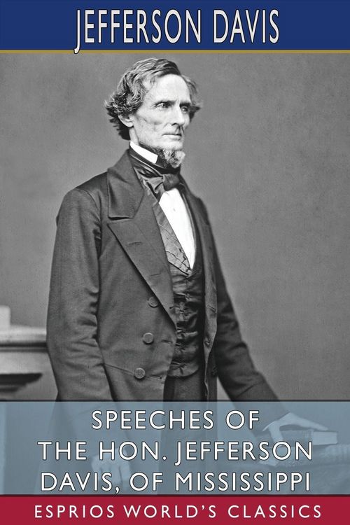 Produktbild: Speeches of the Hon. Jefferson Davis, of Mississippi (Esprios Classics)