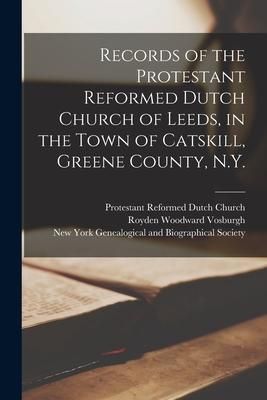 Produktbild: Records of the Protestant Reformed Dutch Church of Leeds, in the Town of Catskill, Greene County, N.Y.