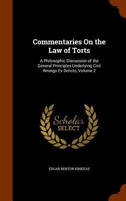 Produktbild: Commentaries On the Law of Torts: A Philosophic Discussion of the General Principles Underlying Civil Wrongs Ex Delicto, Volume 2