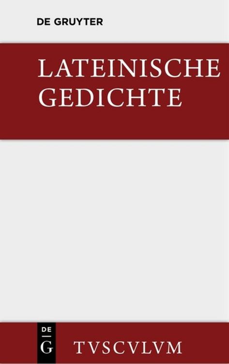 Produktbild: Lateinische Gedichte im Urtext mit den sch&ouml;nsten &Uuml;bertragungen deutscher Dichter