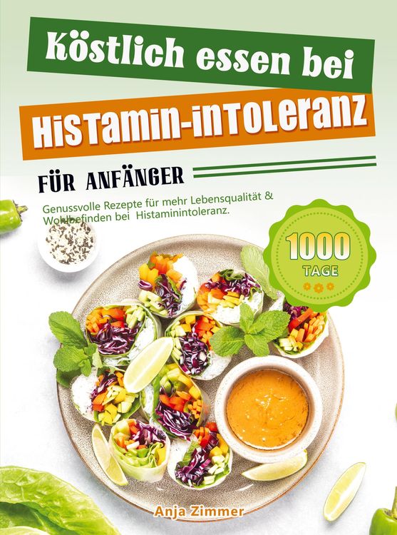 Produktbild: K&ouml;stlich essen bei Histamin-Intoleranz f&uuml;r Anf&auml;nger