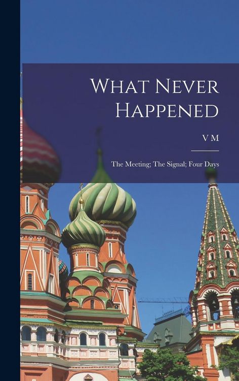 Produktbild: What Never Happened: The Meeting; The Signal; Four Days
