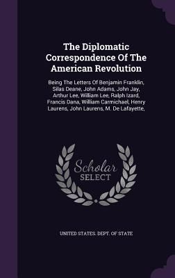 Produktbild: The Diplomatic Correspondence Of The American Revolution: Being The Letters Of Benjamin Franklin, Silas Deane, John Adams, John Jay, Arthur Lee, Willi